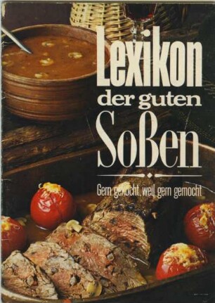 Lexikon der guten Soßen. Gern gekocht, weil gern gemocht