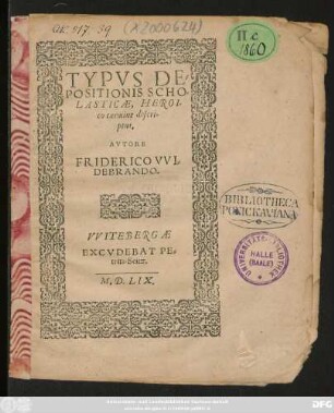 TYPVS DE=||POSITIONIS SCHO=||LAST'ICAE, HEROI=||co carmine descri=||ptus.|| AVTORE || FRIDERICO VVI=||DEBRANDO.||