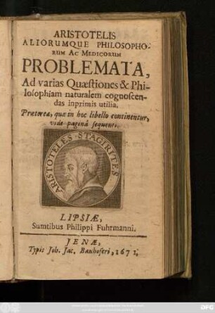 Aristotelis Aliorumque Philosophorum Ac Medicorum Problemata, Ad varias Quaestiones & Philosophiam naturalem cognoscendas inprimis utilia