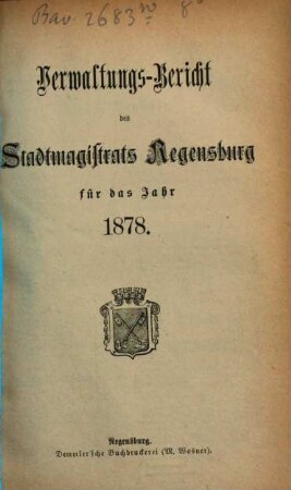 Verwaltungsbericht des Stadtmagistrats Regensburg : für das Jahr ... 1878