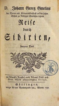 D. Johann Georg Gmelins ... Reise durch Sibirien : von dem Jahr 1733. bis 1743.. 2