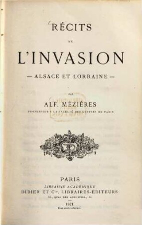Récits de l'invasion-Alsace et Lorraine-par Alf. Mézières : (Aus der Revue des Deux Mondes)