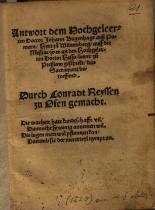 Antwort dem Hochgeleerten Doctor Johann Bugenhage auß Pomern, Hyrt zu Wittemberg, auff die Missiue, so er an den Hochgelerten Doctor Hesso, leerer zu Preßlaw geschickt, das Sacrament betreffend