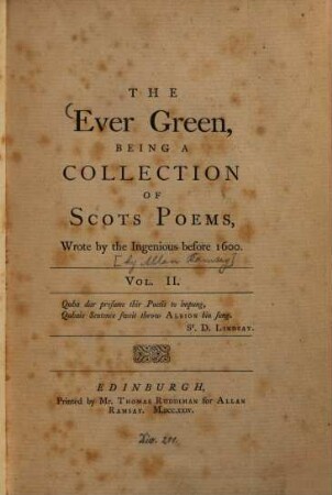 The ever green : collection of scots poems wrote by the ingenious before 1600 ; in two volumes. 2