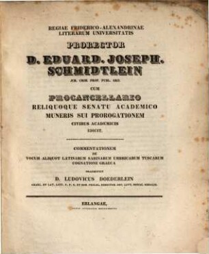 Regiae Friderico-Alexandrinae liter. Universitatis Prorector D. Eduard. J. Schmidtlein ... cum Procancellario reliquoque Senatu Academico muneris sui prorogationem Civibus acad. edicit
