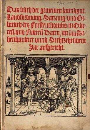Das büch der gemeinen lanndpot. Landsordnung. Satzung, vnd Gebreuch, des Furstennthombs, in Oberen[n], vnd Nidern[n] Bairn, im funftzehenhundert vnnd Sechtzehendem Jar aufgericht