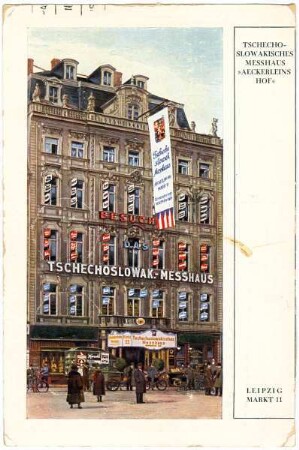 Tschecho-Slowakisches Messhaus "Aeckerleins Hof" : Leipzig Markt 11