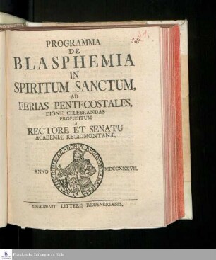 Programma De Blasphemia In Spiritum Sanctum, Ad Ferias Pentecostales, Digne Celebrandas Propositum A Rectore Et Senatu Academiæ Regiomontanæ : Anno MDCCXXXVII.