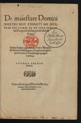 De maiestate Domini || NOSTRI IESV CHRISTI AD DEX-||TRAM DEI PATRIS, ET DE VERA PRAESEN-||tia Corporis & Sanguinis eius in || Coena.|| In hoc scripto respondetur Petro Martyri,|| & Henrico Bullingero, Cingliani dogma/||tis de Coena Dominica propugna||toribus.|| AVTORE IOANNE || Brentio.||