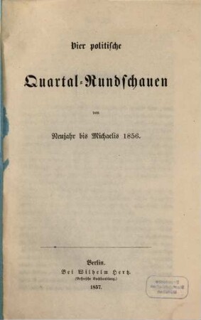 Vier politische Quartal-Rundschauen : von ... bis ..., 1856 (1857)