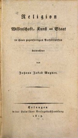 Religion, Wissenschaft, Kunst und Staat in ihren gegenseitigen Verhältnissen betrachtet