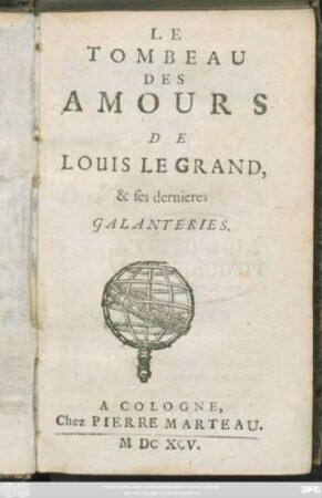 Le Tombeau Des Amours De Louis Le Grand, & ses dernieres Galanteries