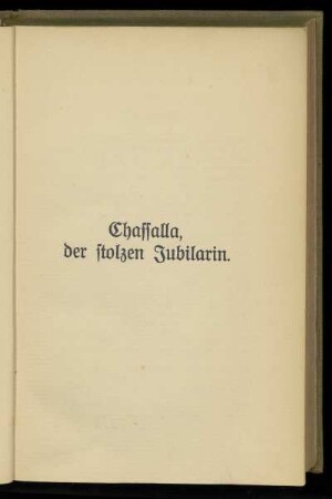 Chassalla, der stolzen Jubilarin