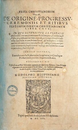 Festa christianorum, Hoc est, de origine, progressu, ceremoniis et ritibus festorum dierum christianorum : liber unus