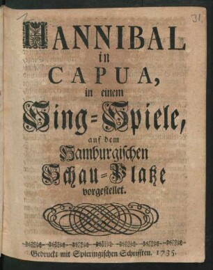 Hannibal in Capua : in einem Sing-Spiele, auf dem Hamburgischen Schau-Platze vorgestellet