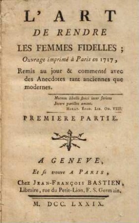 L' Art De Rendre Les Femmes Fidelles : Ouvrage imprimé à Paris en 1717, Remis au jour & commenté avec des anecdotes tant anciennes que modernes, 1