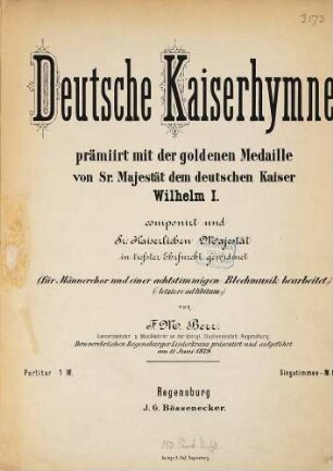 Deutsche Kaiserhymne ... : Heil Kaiser Wilhelm Heil ; für Männerchor und e. 8stg. Blechmusik (ad lib.)