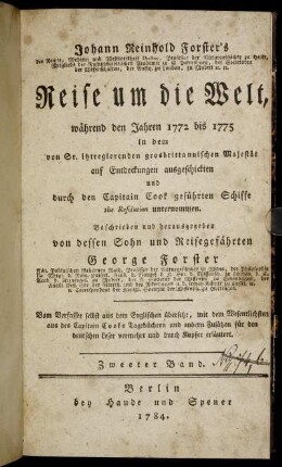 Bd. 2: Johann Reinhold Forster's der Rechte, Medicin und Weltweisheit Doctor ... Reise um die Welt, während den Jahren 1772 bis 1775 in dem von Sr. itztregierenden grosbrittannischen Majestät auf Entdeckungen ausgeschickten und durch den Capitain Cook geführten Schiffe the Resolution unternommen. Zweeter Band