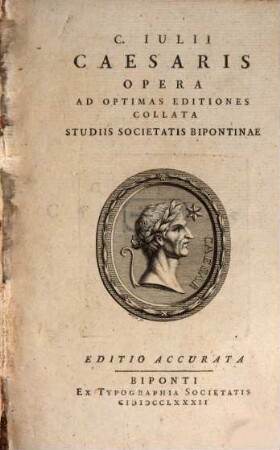 C. Iulii Caesaris Opera : Ad Optimas Editiones Collata Studiis Societatis Bipontinae, [1]