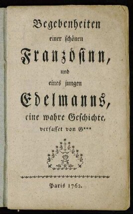Begebenheiten einer schönen Französinn, und eines jungen Edelmanns, eine wahre Geschichte