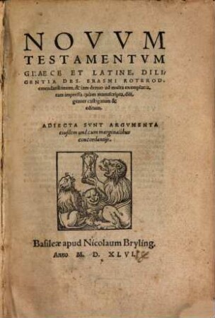 Novvm Testamentvm : Graece et Latine ; Adiecta Sunt Argvmenta eiusdem unà cum marginalibus concordantiis