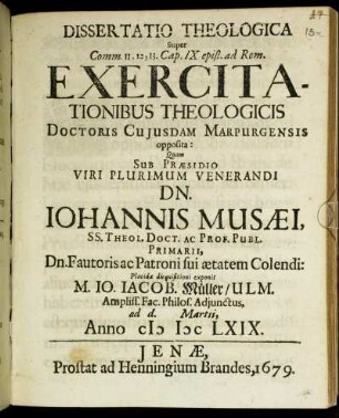 Dissertatio Theologica Super Comm. 11, 12, 13. Cap. IX. epist. ad Rom. Exercitationibus Theologicis Doctoris Cuiusdam Marpurgensis opposita