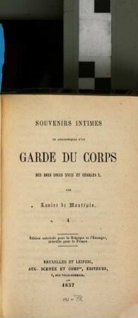 Souvenirs intimes et anecdotiques d'un garde de corps des rois Louis XVIII et Chrales X, [1],4