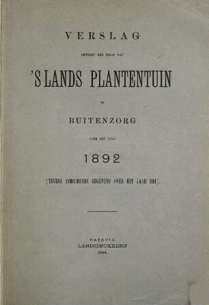 Verslag omtrent den staat van 's Lands Plantentuin te Buitenzorg. 1891/92