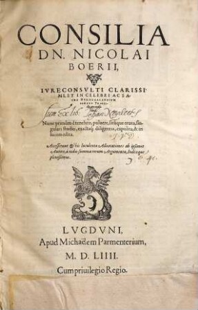Consilia Nicolai Boerii : nunc primum e tenebris, pulvere situque eruta ... in lucem edita ; accesserunt & his luculentae adnotationes ab ipsomet autore ...