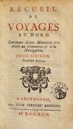 Recueil De Voyages Au Nord : Contenant divers Mémoires très utiles au Commerce & à la Navigation. 6