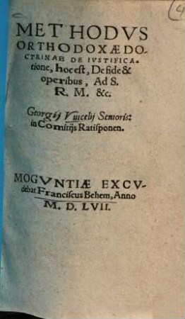 Methodvs Orthodoxae Doctrinae De Ivstificatione, hoc est, De fide & operibus, Ad S. R. M. &c.