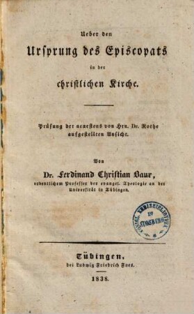 Ueber den Ursprung des Episcopats in der christlichen Kirche : Prüfung der neuestens von Hrn. Dr. Rothe aufgestellten Ansicht