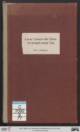 Lucas Cranach der Ältere im Spiegel seiner Zeit : aus Urkunden, Chroniken, Briefen, Reden und Gedichten