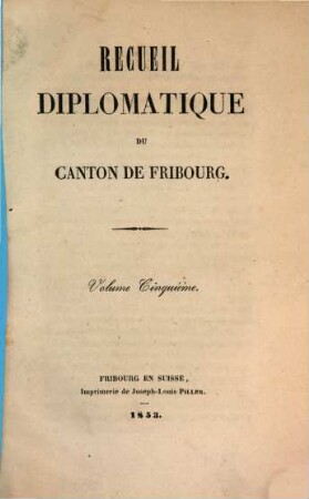 Recueil diplomatique du Canton de Fribourg. Vol. 5