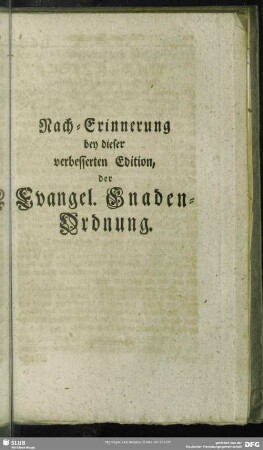 Nach-Erinnerung bey dieser verbesserten Edition, der Evangel. Gnaden-Ordnung
