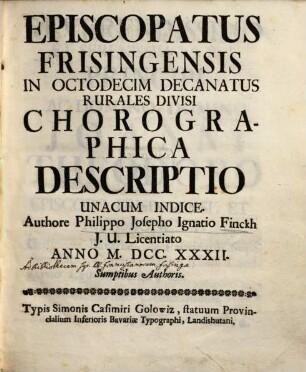 Episcopatus Frisingensis In Octodecim Decanatus Rurales Divisi Chorographica Descriptio : Unacum Indice