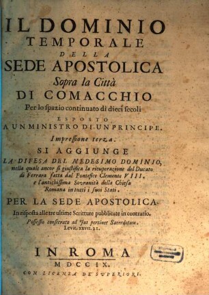 Il Dominio Temporale Della Sede Apostolica Sopra la Città Di Comacchio : Per lo spazio continuato di dieci secoli Esposto A Un Ministro Di Um Principe, [1]