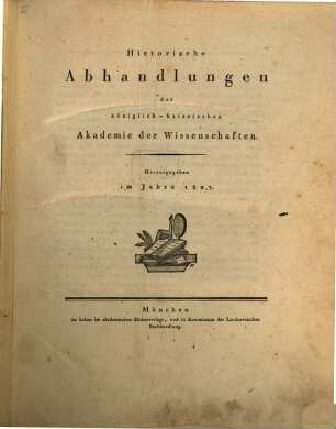 Historische Abhandlungen der Königlich-Baierischen Akademie der Wissenschaften. 1, 1. 1807