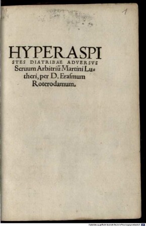 Hyperaspistes Diatribae Adversvs Seruum Arbitriu[m] Martini Lutheri