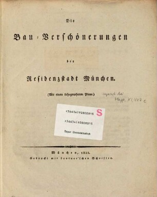 Die Bau-Verschönerungen der Residenzstadt München : mit einem lithographirten Plane