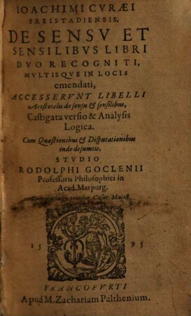 Ioachimi Cvraei Freistadiensis, De Sensv Et Sensilibvs Libri Dvo