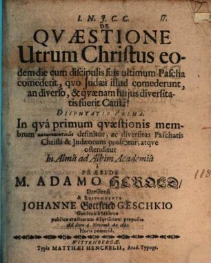 De quaestione, utrum Christus eodem die cum discipulis suis ultimum pascha comederit, quo Iudaei illud comederunt ... disp. I.