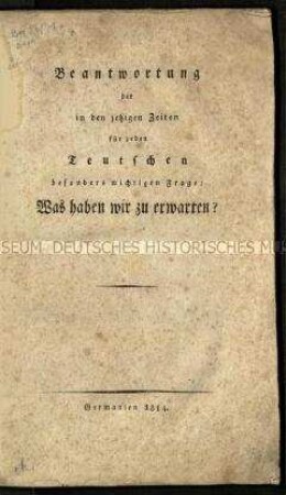 Beantwortung der in den jetzigen Zeiten für jeden Teutschen besonders wichtige Frage
