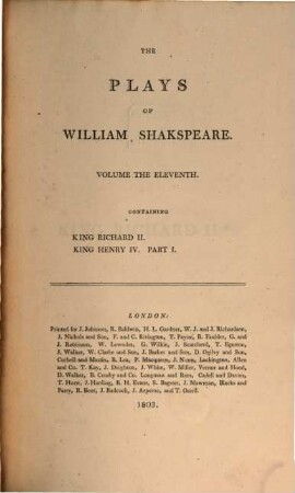 The plays of William Shakspeare : In 21 volumes ; with corrections and illustrations of various commentatores, Vol. 11. King Richard II. King Henry IV. : Part. 1