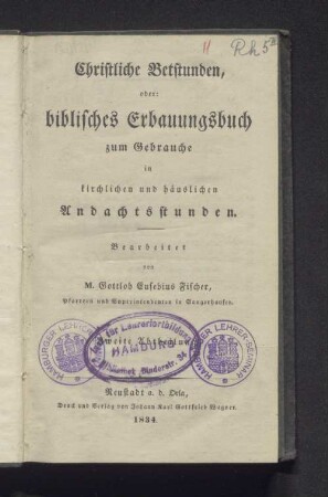 Abth. 2: Christliche Betstunden, oder: biblisches Erbauungsbuch zum Gebrauche in kirchlichen und häuslichen Andachtsstunden