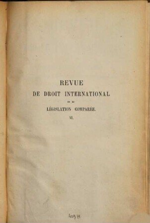 Revue de droit international et de législation comparée. 6, 6. 1874
