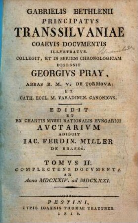 Gabrielis Bethlenii principatus Transsilvaniae : coaevis documentis illustratus, 2. Complectens documenta ab anno MDCXXIV ad MDCXXXI