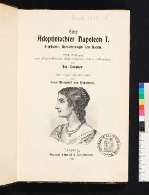 Eine Adoptivtochter Napoleon I. : Stephanie, Großherzogin von Baden ; nach Aussagen von Zeitgenossen und bisher unveröffentlichten Dokumenten