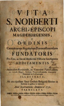 Vita S. Norberti Archi-Episcopi Magdeburgensis, & Ordinis Canonicorum Regularium Praemonstratensium fundatoris ...