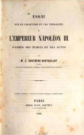 Essai sur le caractere et les tendances de l'empereur Napoleon 3. d'apres ses ecrits et ses actes